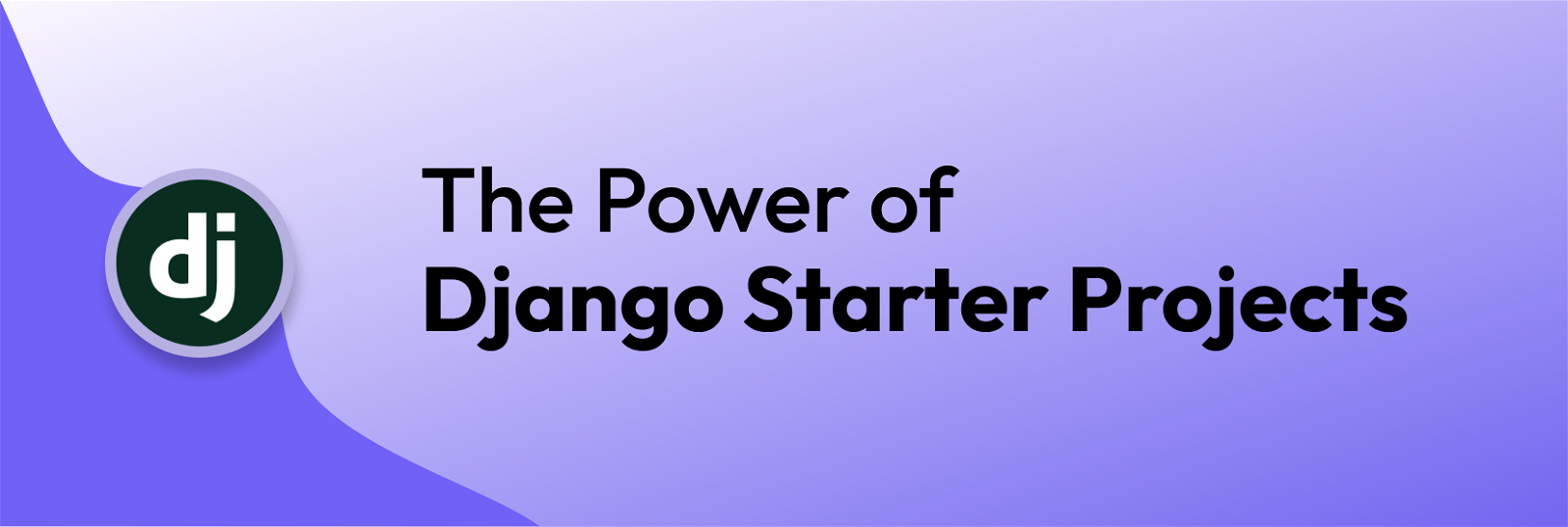 The power of Django Starter Projects