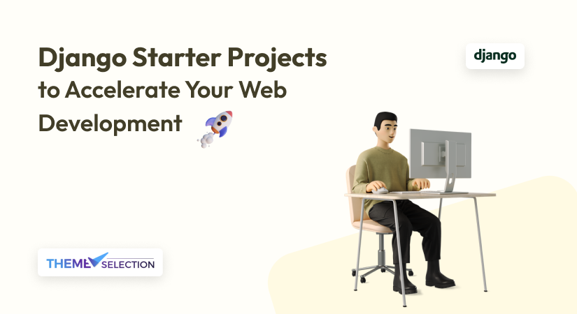 Django starter projects to accelerate your web development